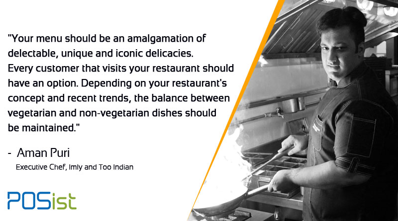 Chef Aman Puri talks about how an ideal menu should be. 