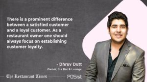 Dhruv Dutt of Era Bar & Lounge talks of how maintaining customer loyalty leads to the success of a restaurant brand