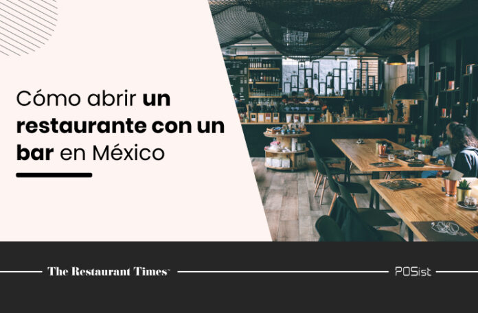Una guía paso a paso sobre cómo abrir un restaurante con un bar en México