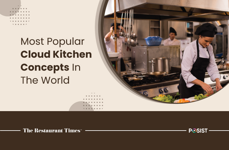 7 Most Popular Cloud Kitchen Concepts Around The World